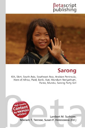 Sarong: Kilt, Skirt, South Asia, Southeast Asia, Arabian Peninsula, Horn of Africa, Plaid, Batik, Ikat, Mundum Neriyathum, Pareo, Mundu, Sarong Party Girl
