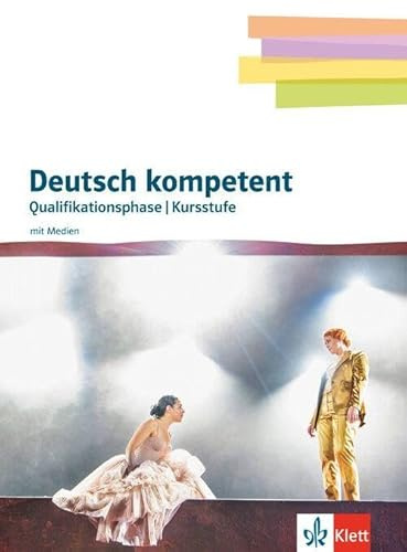 Deutsch kompetent 12/13. Qualifikationsphase / Kursstufe Gymnasium: Schulbuch mit Medien Klassen 11/12 (G8) / 12/13 (G9) (Deutsch kompetent. Ausgabe ab 2023)