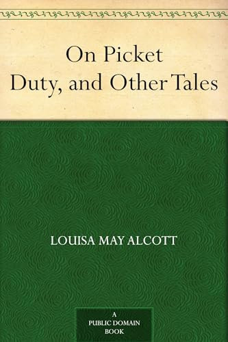 On Picket Duty, and Other Tales