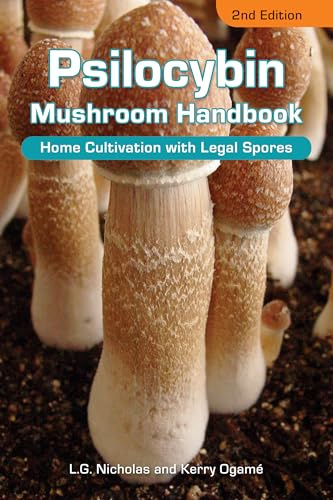 Psilocybin Mushroom Handbook: Home Cultivation With Legal Spores