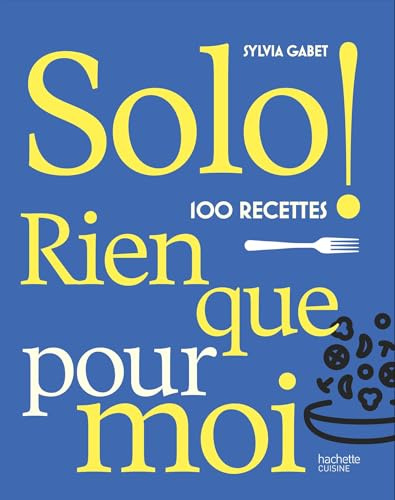 SOLO: 100 recettes rien que pour moi