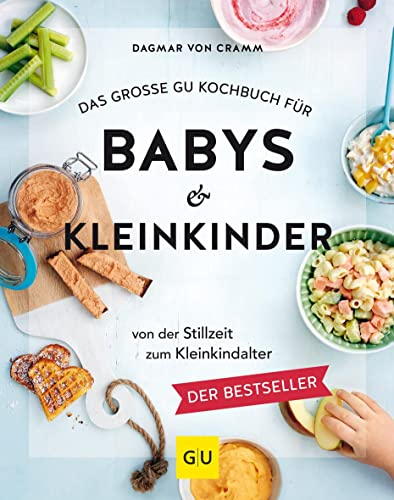 Das große GU Kochbuch für Babys & Kleinkinder: Rezepte von der Stillzeit bis ins Kleinkindalter – Gesund & lecker (GU Familienküche)
