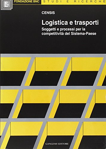 Logistica e trasporti. Soggetti e processi per la competitività del sistema-paese