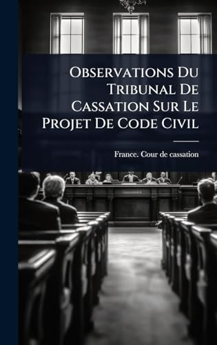 Observations Du Tribunal De Cassation Sur Le Projet De Code Civil