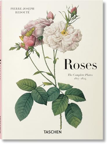 Redouté. Roses: Roses; the Complete Plates 1817-1824
