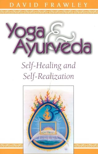 Yoga and Ayurveda: Self-Healing and Self-Realization