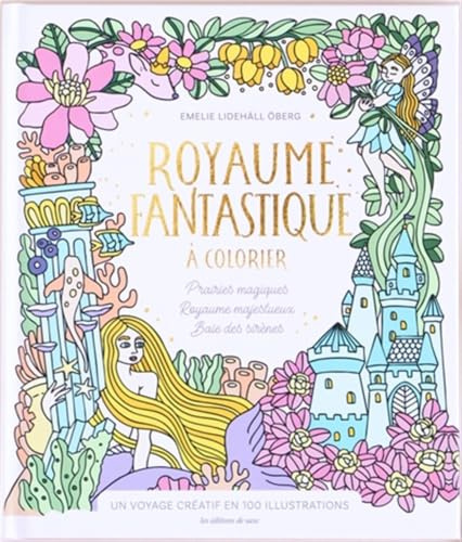 Royaume fantastique à colorier: Un voyage créatif en 100 illustrations
