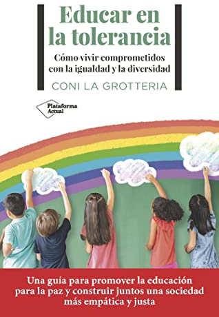 Educar en la tolerancia: Cómo vivir comprometidos con la igualdad y la diversidad (ACTUAL)