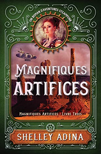 Magnifiques artifices: Un roman d’aventure steampunk