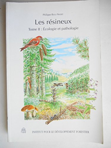 Les résineux: Tome 2, Ecologie et pathologie