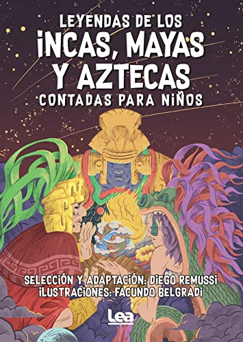 Leyendas de los incas, mayas y aztecas contadas para niños (Literatura juvenil (LEA))