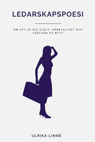 Ledarskapspoesi: om att se sig själv, världen och arbetslivet på nytt