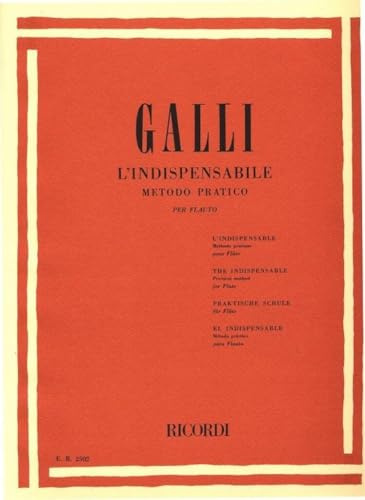 L'Indispensabile Metodo Pratico per Flauto Vol. 1 Galli | Libro per Scuole Superiori e Principianti | Libro di musica Completo | Esercizi e Brani Progressivi | Manuale Didattico con Spartiti