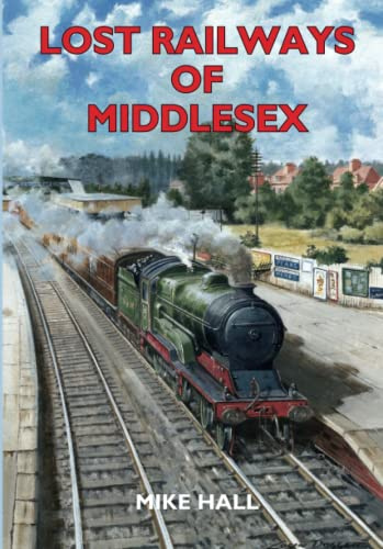 Lost Railways of Middlesex (Lost Railways)