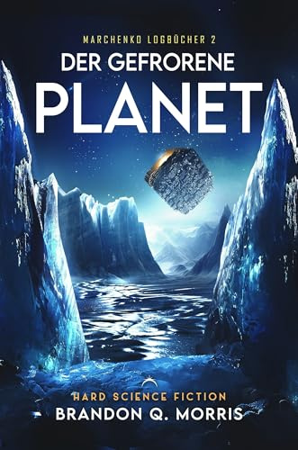 Der gefrorene Planet: Hard Science Fiction (Marchenko Logbücher)
