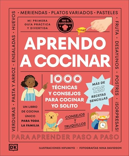 Aprendo a cocinar: 1000 técnicas y consejos para cocinar yo solito (Paso a paso)