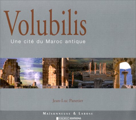 Volubilis. Une Cite Du Maroc Antique