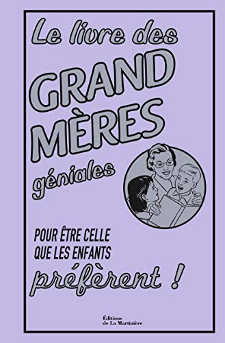 Livre des grand-mères géniales: Pour être celle que les enfants préfèrent !