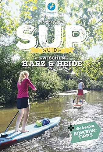 SUP-Guide zwischen Harz & Heide: 23 SUP-Spots +die besten Einkehrtipps