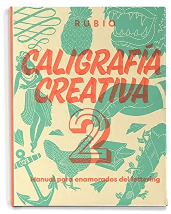 Caligrafía creativa 2. Manual para enamorados del lettering