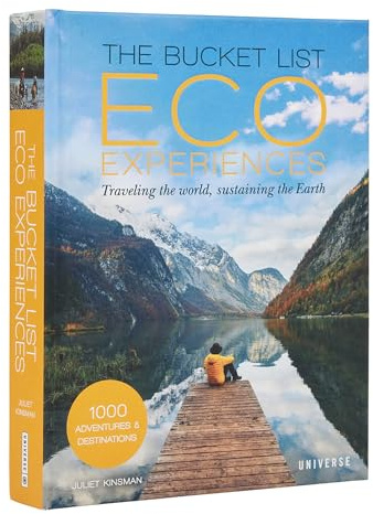 The Bucket List Eco Experiences: Traveling the World, Sustaining the Earth