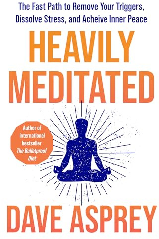 Heavily Meditated: The fast path to remove your triggers, dissolve stress and achieve inner peace