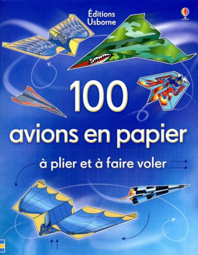 100 avions en papier à plier et faire voler - dès 6 ans