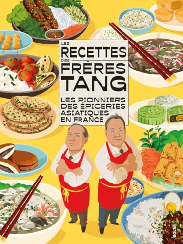 Les recettes des Frères Tang: Les pionniers des épiceries asiatiques en France