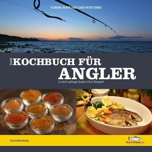 Das Kochbuch für Angler: So leicht gelingen leckere Fischrezepte!
