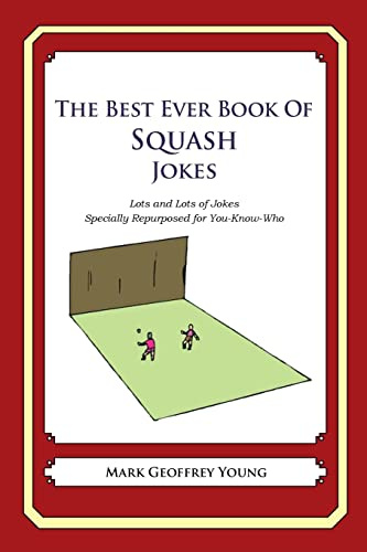 The Best Ever Book of Squash Jokes: Lots and Lots of Jokes Specially Repurposed for You-Know-Who