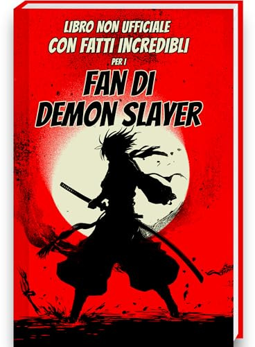 Fatti incredibili per i fan di Demon Slayer – Segreti, curiosità e sorprese sul manga, l’anime e le figure di Demon Slayer | Demon Slayer Libri Libro Demon Slayer