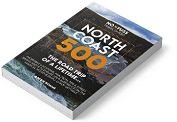 North Coast 500 The Road Trip of a Lifetime 2026 - NC500 Guide Book by Robbie Roams