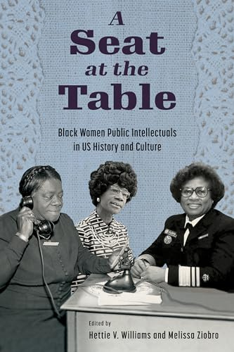 A Seat at the Table: Black Women Public Intellectuals in US History and Culture