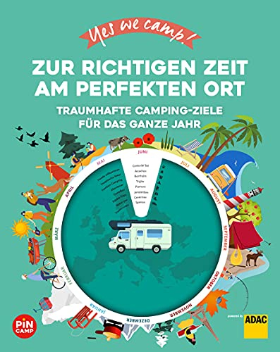 Yes we camp! Zur richtigen Zeit am perfekten Ort: Traumhafte Camping-Ziele für das ganze Jahr (PiNCAMP powered by ADAC)