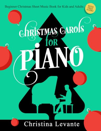 Christmas Carols for Piano. Beginner Christmas Sheet Music Book for Kids and Adults (+Free Audio) (#1 in Series)