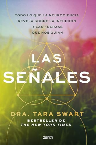 Las señales: Todo lo que la neurociencia revela sobre la intuición y las fuerzas que nos guían (Autoayuda y superación)