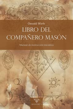 Libro del Compañero Masón: Manual de instrucción iniciática: 3 (TEXTOS HISTÓRICOS Y CLÁSICOS)