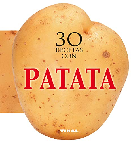 Tikal - 30 recetas con patata (Cocina con forma)