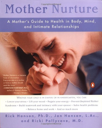 Mother Nurture: A Mother's Guide to Health in Body, Mind, and Intimate Relationships