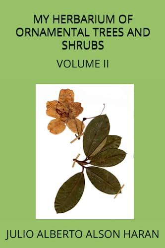 MY HERBARIUM OF ORNAMENTAL TREES AND SHRUBS: VOLUME II