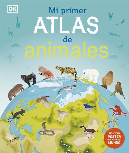 Mi primer atlas de animales: Incluye un póster desplegable a todo color