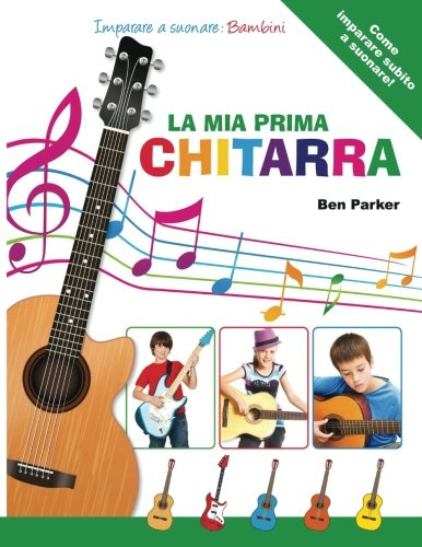 La mia Prima Chitarra - Imparare a suonare: Bambini