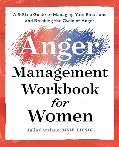 The Anger Management Workbook for Women: A 5-Step Guide to Managing Your Emotions and Breaking the Cycle of Anger