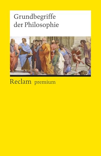 Grundbegriffe der Philosophie: Lexikon, Nachschlagewerk – 7., vollst. überarb. und erg. Auflage 2025 – 14672 (Reclams Universal-Bibliothek)