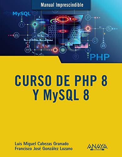 Curso de PHP 8 y MySQL 8 (MANUALES IMPRESCINDIBLES)