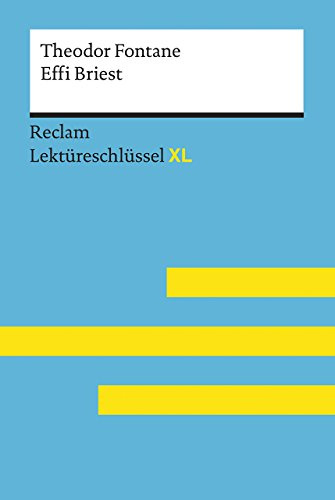Effi Briest von Theodor Fontane: Lektüreschlüssel mit Inhaltsangabe, Interpretationen, Prüfungsaufgaben mit Lösungen, Lernglossar – Fontane, Theodor; ... Theodor – 15482 (Reclam Lektüreschlüssel XL)