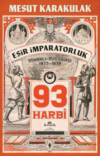 93 Harbi: 1877-1878 Osmanlı-Rus Savaşı