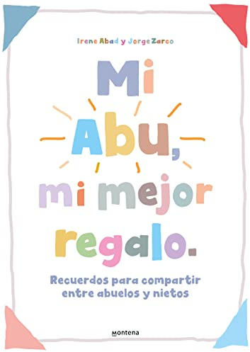 Mi Abu, mi mejor regalo: Recuerdos para compartir entre abuelos y nietos. Un regalo personalizable para abuelos y abuelas (Libros ilustrados)
