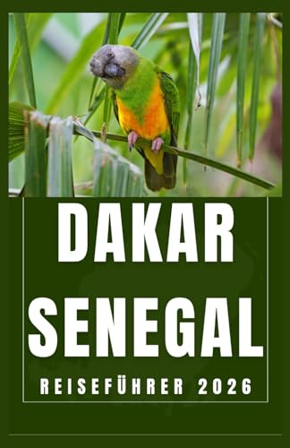 DAKAR SENEGAL Reiseführer 2026 (AFRICA COUNTRIES UPDATED LOW BUDGET TRAVEL GUIDE (ENGLISH, GERMAN, ITALIAN, FRENCH, JAPANESE, SPANISH, DUTCH, POLISH), Band 19)