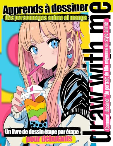 Apprends à dessiner des personnages anime et manga: Comment dessiner Un portrait de fille mignonne en style anime Un livre de dessin étape par étape pour débutants